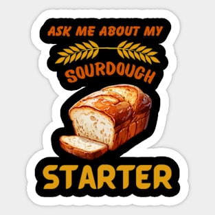 Sourdough Bread Baker Baking Ask Me About Sourdough Starter Sticker